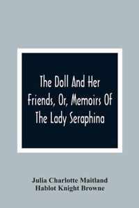 The Doll And Her Friends, Or, Memoirs Of The Lady Seraphina