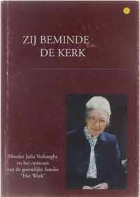 Zij beminde de kerk - Moeder Julia Verhaeghe en het ontstaan van de geestelijke familie "Het Werk" - Julia Verhaeghe