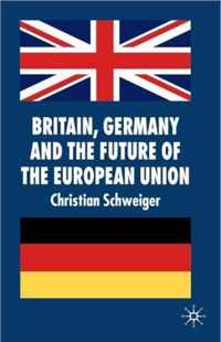 Britain, Germany and the Future of the European Union