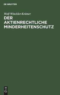 Der Aktienrechtliche Minderheitenschutz