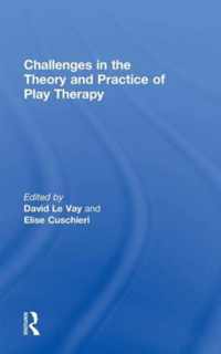 Challenges in the Theory and Practice of Play Therapy