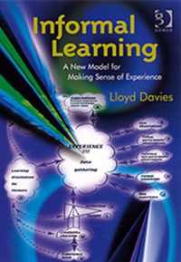 Informal Learning: A New Model for Making Sense of Experience