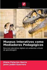 Museus Interativos como Mediadores Pedagogicos