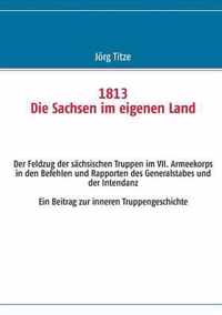 1813 Die Sachsen im eigenen Land