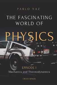 The fascinating world of Physics: Episode I