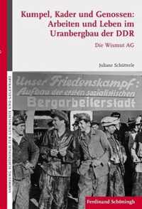 Kumpel, Kader Und Genossen: Arbeiten Und Leben Im Uranbergbau Der Ddr