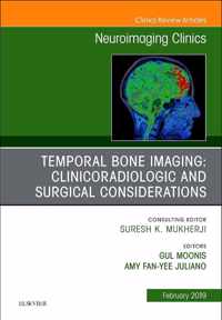 Temporal Bone Imaging: Clinicoradiologic and Surgical Considerations, An Issue of Neuroimaging Clinics of North America