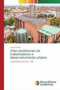 Vilas residenciais de trabalhadores e desenvolvimento urbano