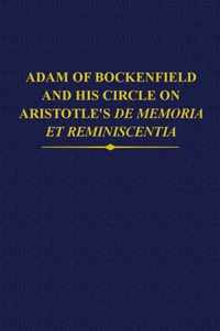 Adam of Bockenfield and his circle on Aristotle's De memoria et reminiscentia