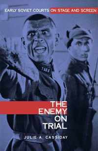 Enemy on Trial - Early Soviet Courts on Stage and Screen