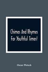 Chimes And Rhymes For Youthful Times!