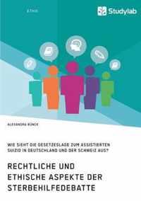 Rechtliche und ethische Aspekte der Sterbehilfedebatte. Wie sieht die Gesetzeslage zum assistierten Suizid in Deutschland und der Schweiz aus?