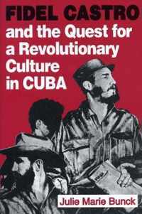 Fidel Castro And The Quest For A Revolutionary Culture In Cu