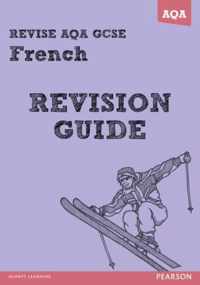 REVISE AQA: GCSE French Revision Guide