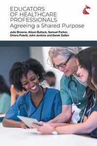 Educators of healthcare professionals: Agreeing a shared purpose