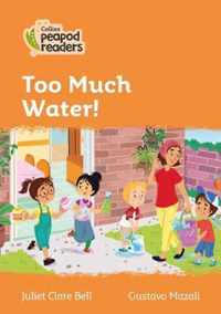 Collins Peapod Readers - Level 4 - Too Much Water!