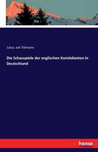 Die Schauspiele der englischen Komoedianten in Deutschland