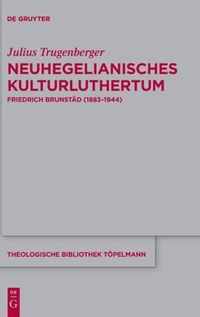 Neuhegelianisches Kulturluthertum: Friedrich Brunstäd (1883-1944)