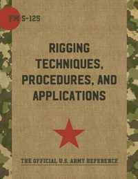 Army Field Manual FM 5-125 (Rigging Techniques, Procedures and Applications)