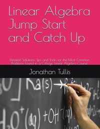 Linear Algebra Jump Start and Catch Up