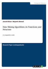 Data Mining Algorithms, its Functions and Structure