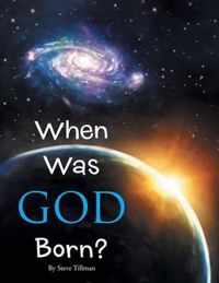 When Was God Born?