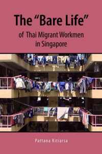 The "Bare Life" of Thai Migrant Workmen in Singapore