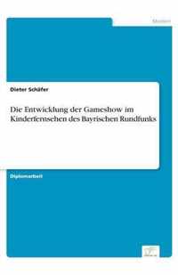 Die Entwicklung der Gameshow im Kinderfernsehen des Bayrischen Rundfunks