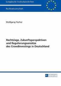 Rechtslage, Zukunftsperspektiven und Regulierungsansätze des Crowdinvestings in Deutschland