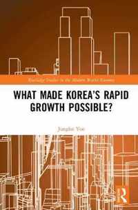 What Made Korea's Rapid Growth Possible?