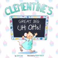 Clementine's Great Big UH OHs