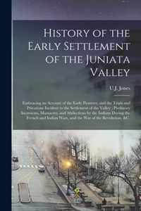 History of the Early Settlement of the Juniata Valley