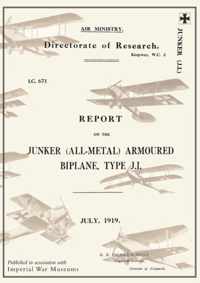 REPORT ON THE JUNKER ALL-METAL ARMOURED BIPLANE TYPE J.I., July 1919Reports on German Aircraft 14