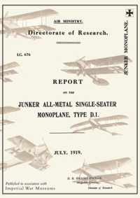 REPORT ON THE JUNKER ALL-METAL SINGLE-SEATER MONOPLANE TYPE D.1., July 1919Reports on German Aircraft 15