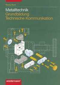 Metalltechnik. Grundbildung. Technische Kommunikation