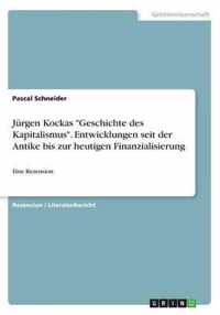 Jurgen Kockas Geschichte des Kapitalismus. Entwicklungen seit der Antike bis zur heutigen Finanzialisierung