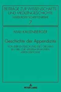 Geschichte der Appendizitis; Von der Entdeckung des Organs bis hin zur minimalinvasiven Appendektomie