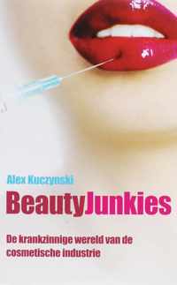 Beauty Junkies - De Krankzinnige Wereld Van De Cosmetische Industrie