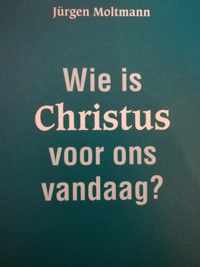 Wie is christus voor ons vandaag