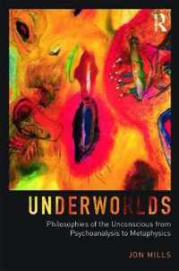 Underworlds: Philosophies of the Unconscious from Psychoanalysis to Metaphysics