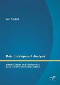 Data Envelopment Analysis - Brancheninterne Effizienzanalyse auf Basis von Unternehmensbilanzdaten