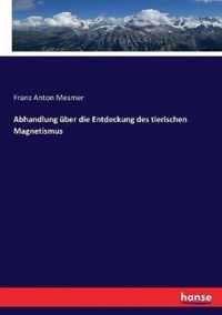 Abhandlung uber die Entdeckung des tierischen Magnetismus