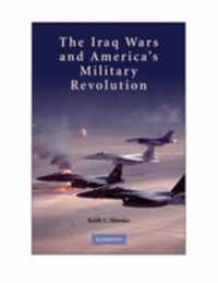 The Iraq Wars and America's Military Revolution