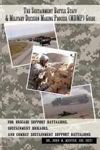 The Sustainment Battle Staff & Military Decision Making Process (MDMP) Guide