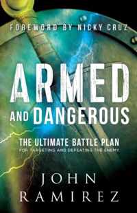 Armed and Dangerous - The Ultimate Battle Plan for Targeting and Defeating the Enemy