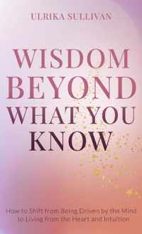 Wisdom Beyond What You Know