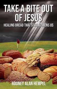 Take a Bite Out of Jesus