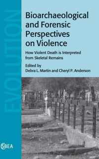 Bioarchaeological and Forensic Perspectives on Violence