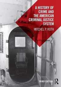 A History of Crime and the American Criminal Justice System