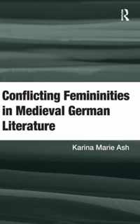 Conflicting Femininities in Medieval German Literature